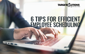 Efficient Employee Scheduling Tips, 6 Tips for More Efficient Employee Scheduling