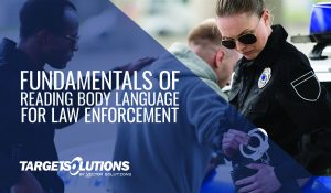 Fundamentals of reading body language for law enforcement